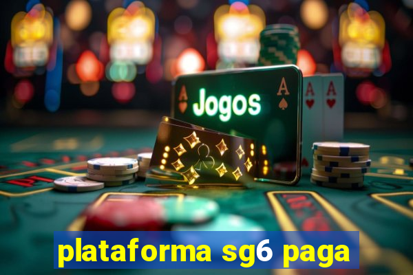 plataforma sg6 paga