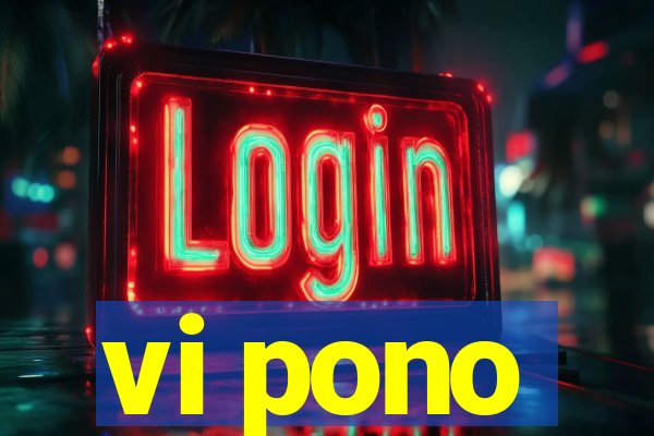 vi pono