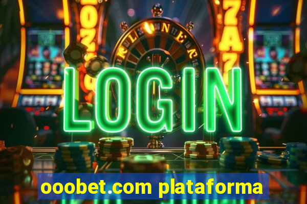 ooobet.com plataforma