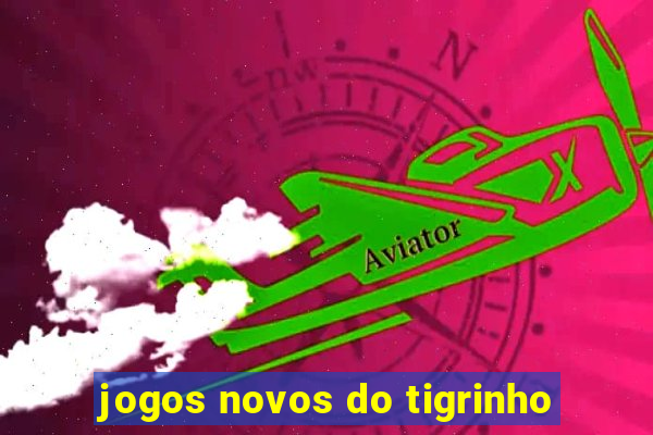jogos novos do tigrinho