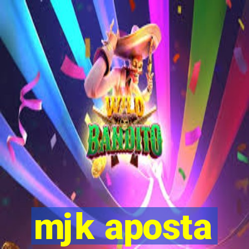 mjk aposta