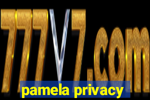 pamela privacy