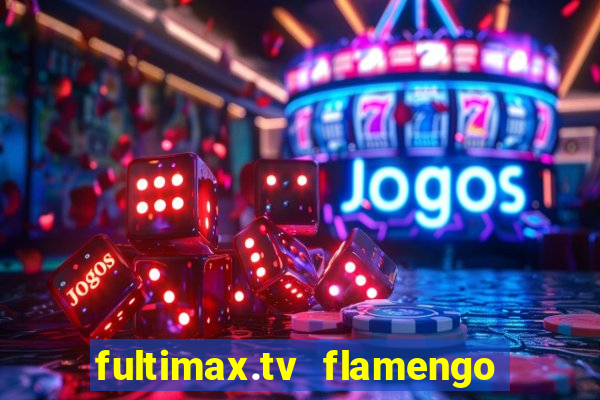 fultimax.tv flamengo ao vivo