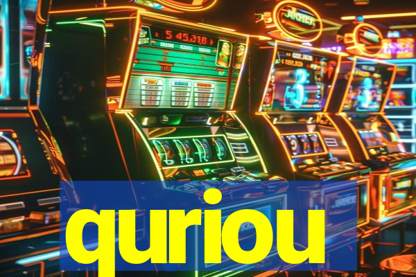 quriou