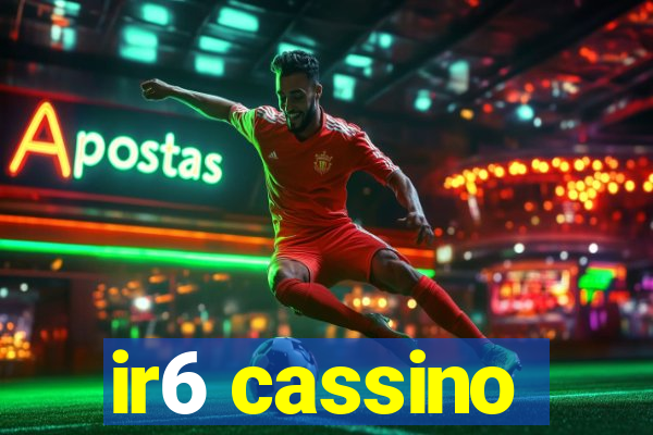 ir6 cassino