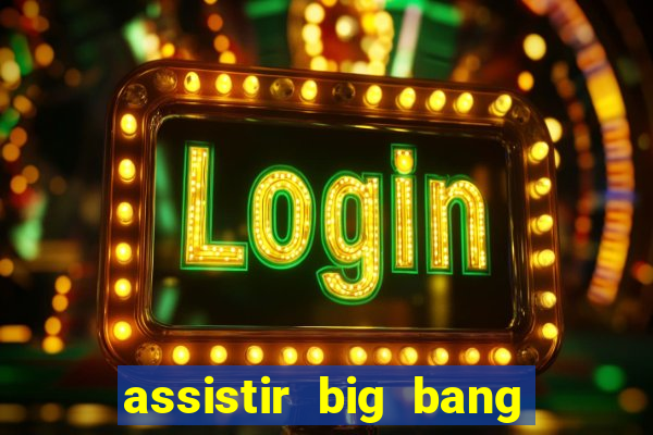 assistir big bang theory online