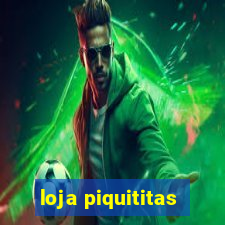 loja piquititas