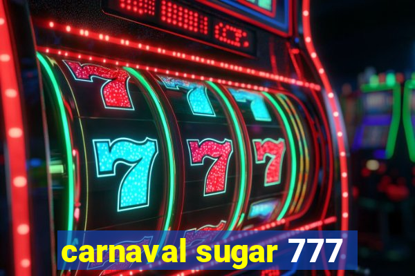 carnaval sugar 777