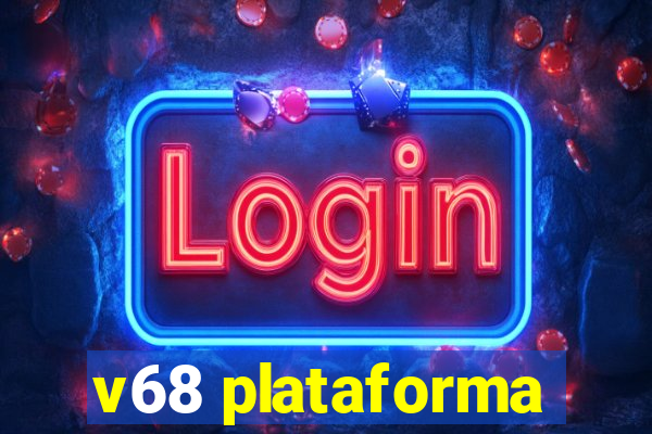 v68 plataforma