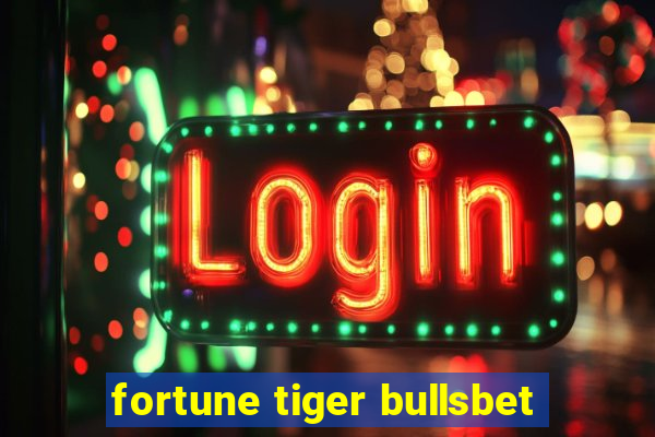 fortune tiger bullsbet