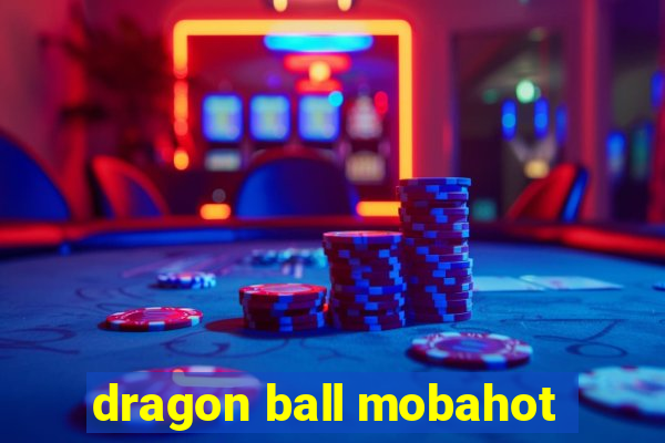 dragon ball mobahot