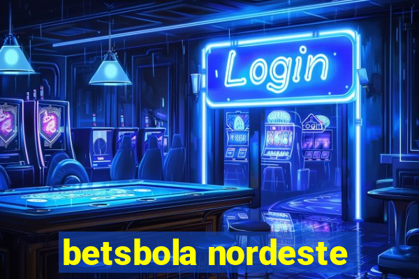 betsbola nordeste