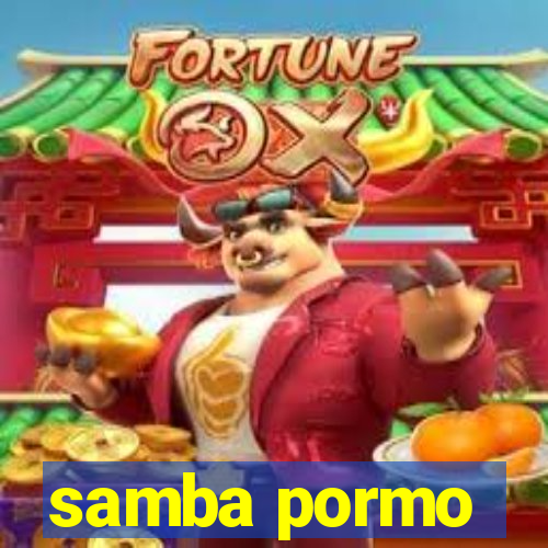 samba pormo