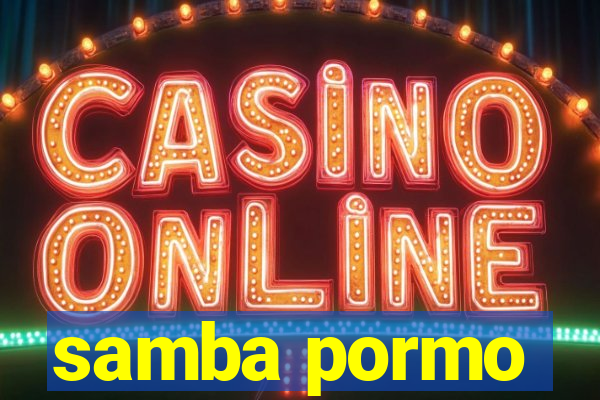 samba pormo