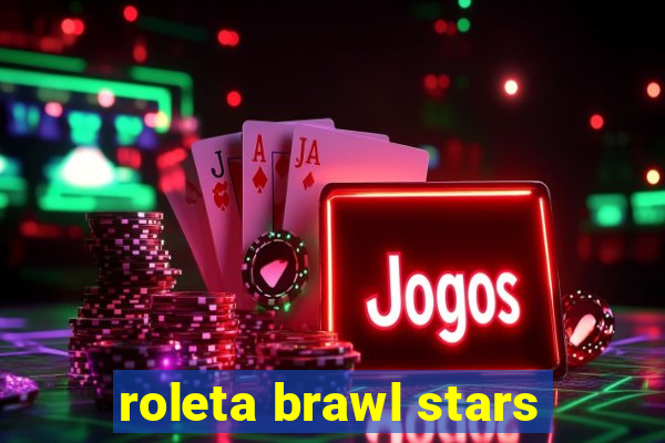 roleta brawl stars
