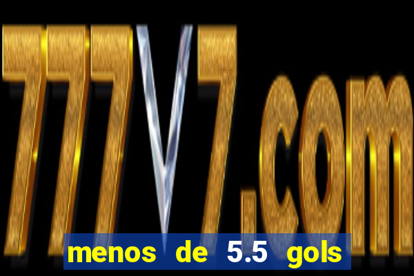 menos de 5.5 gols o que significa