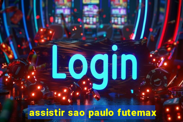 assistir sao paulo futemax