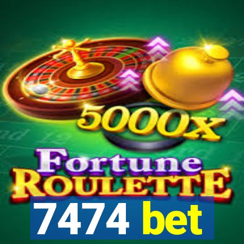 7474 bet