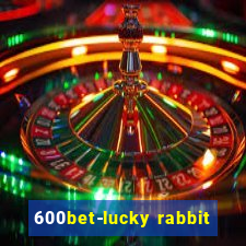 600bet-lucky rabbit