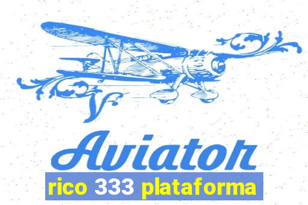 rico 333 plataforma