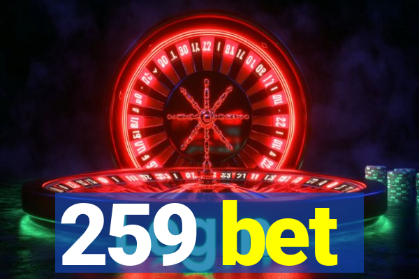 259 bet