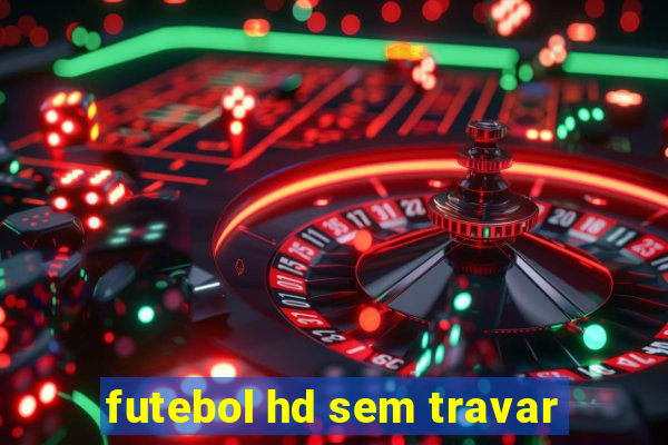 futebol hd sem travar