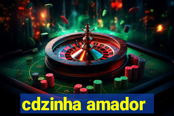 cdzinha amador