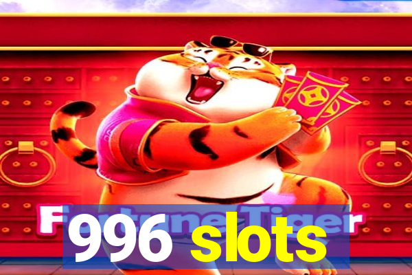 996 slots