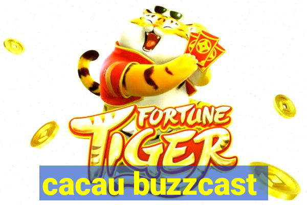 cacau buzzcast