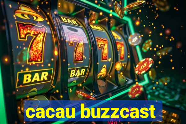 cacau buzzcast