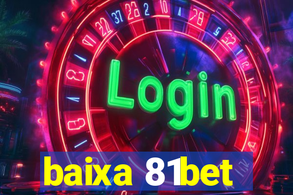 baixa 81bet