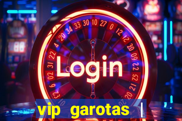 vip garotas | acompanhantes santa maria