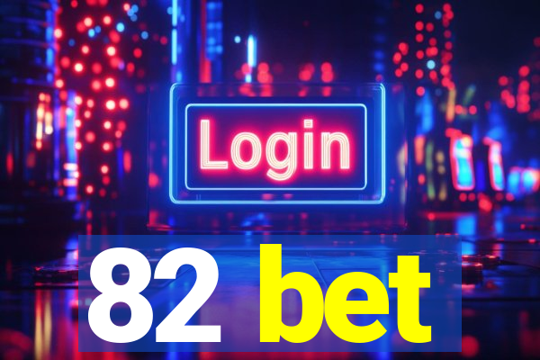 82 bet