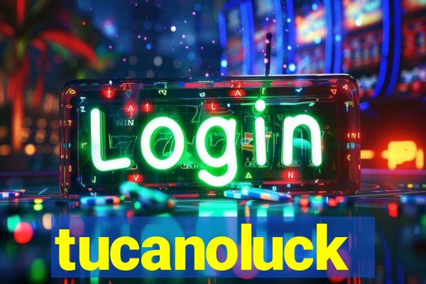 tucanoluck