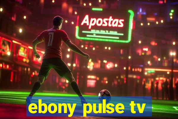 ebony pulse tv