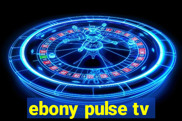 ebony pulse tv