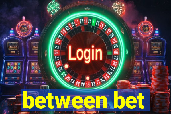 between bet