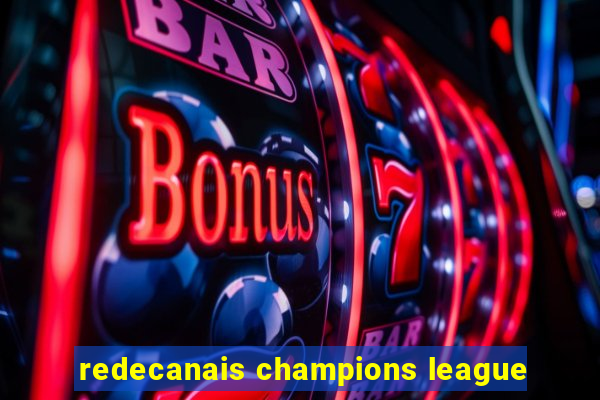 redecanais champions league