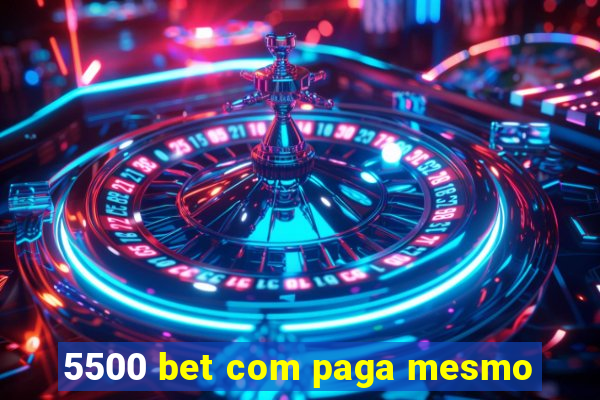 5500 bet com paga mesmo