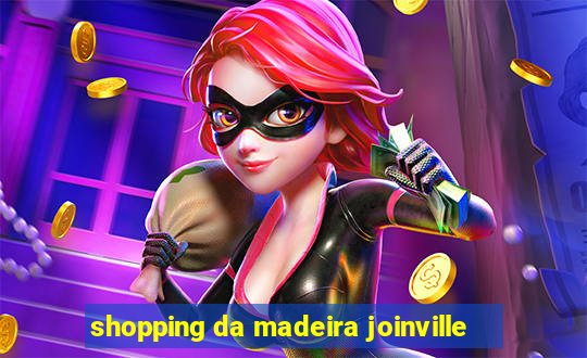 shopping da madeira joinville