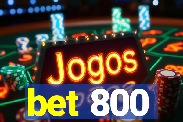 bet 800