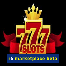 r6 marketplace beta