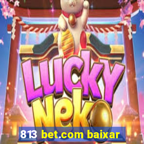 813 bet.com baixar