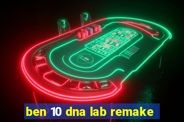ben 10 dna lab remake
