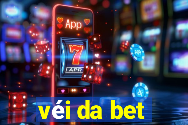 véi da bet