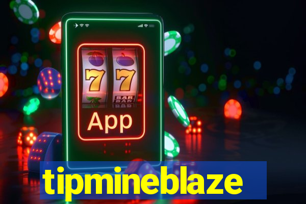tipmineblaze