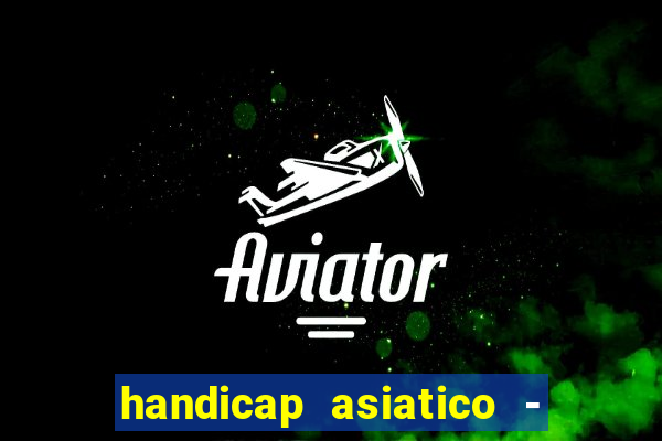 handicap asiatico - 0 5