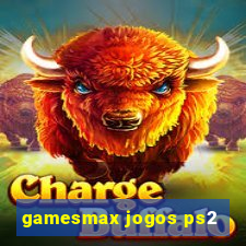 gamesmax jogos ps2