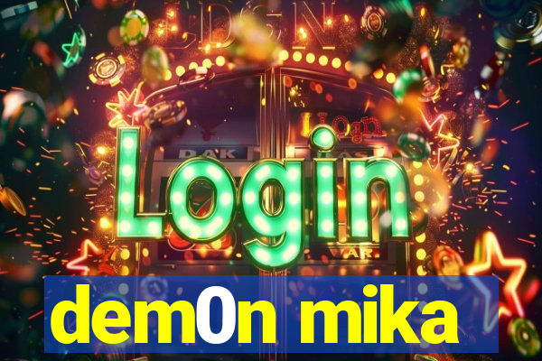 dem0n mika