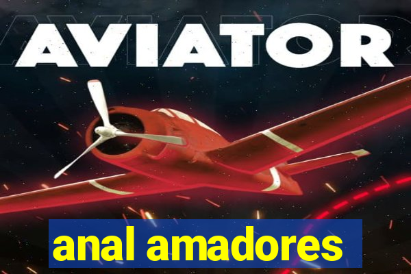anal amadores